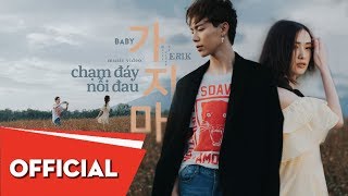 ERIK  CHẠM ĐÁY NỖI ĐAU MV ft MRSIRO [upl. by Akisey]