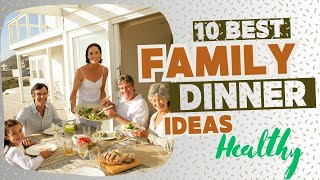 10 Best Healthy Dinner Ideas for the Whole Family [upl. by Melinda]