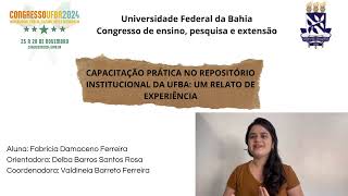 CAPACITAÇÃO PRÁTICA NO REPOSITÓRIO INSTITUCIONAL DA UFBA UM RELATO DE EXPERIÊNCIA [upl. by Mirilla]