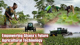 Empowering Ghana’s Future Agricultural Technology as the Backbone of a Sustainable Farming System [upl. by Brom]