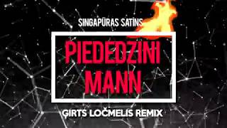 Singapūras Satīns  Piededzini Mann Gir4a remix [upl. by Weiler560]