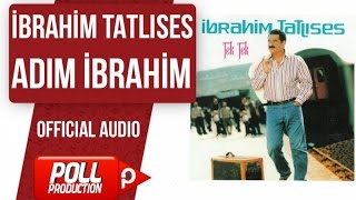 İbrahim Tatlıses  Adım İbrahim   Official Audio [upl. by Ynohtn949]