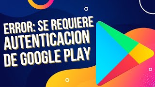 Solucionar error de Autentificación en GooglePlay [upl. by Aynosal]