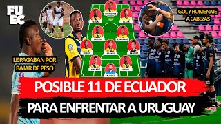 POSIBLE 11 de ECUADOR ante URUGUAY  LE PAGABAN POR PERDER PESO  EMOTIVO GOL de IDV JRS [upl. by Matlick]