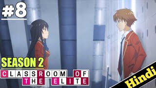 CLASSROOM OF THE ELITE Season 2 Episode 8 Explained in HINDI  Oreki Mv  Classroom elite [upl. by Lleraj]