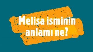 MELİSA İsminin Anlamı ve Analizi Nedir [upl. by Madda]