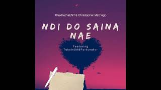 ThukhuthaEnt amp Christopher Mathogo  Ndi do saina nae official audio Feat TuksinSA amp Fortunator [upl. by Llerrehs]