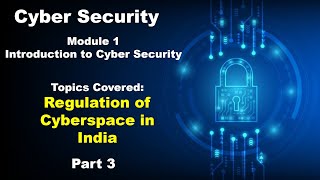 Regulation of Cyberspace in India  Part 3  Introduction to Cyber Security Cyber Security [upl. by Dysart261]