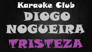 DIOGO NOGUEIRA  TRISTEZA  KARAOKE [upl. by Sudoeht307]