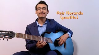 Pasillo Reír llorando  Guitarra Sola [upl. by Rudin872]