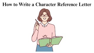 How to Write a Character Reference Letter [upl. by Leonard615]