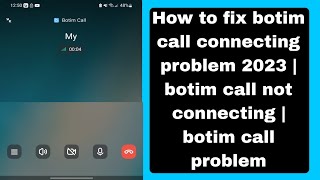 How to fix botim call connecting problem 2023  botim call not connecting  botim call problem [upl. by Nnylylloh767]