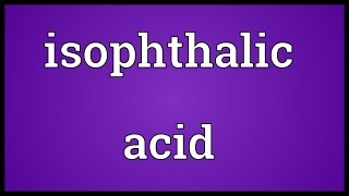 Isophthalic acid Meaning [upl. by Sida820]