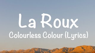 La Roux  Colourless Colour Lyrics [upl. by Euridice]