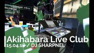 DJ SHARPNEL at Akihabara Live Club VRChat  20180417 [upl. by Sapowith209]