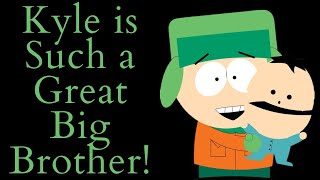 Kyle Broflovski is Such a Great Big Brother South Park Video Essay [upl. by Baxter725]