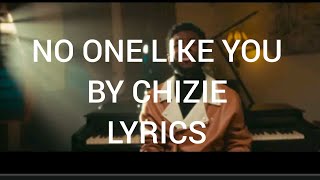 NO ONE LIKE YOU BY CHIZIE OFFICIAL LYRICS VIDEO [upl. by Wons]