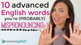 10 Advanced English Words You Are Probably MISpronouncing  Pronunciation amp Common Mistakes [upl. by Judus]