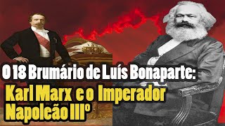 KARL MARX O 18 BRUMÁRIO DE LUÍS BONAPARTE E O BONAPARTISMO [upl. by Meunier761]