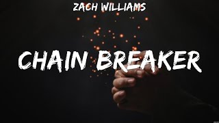 Zach Williams  Chain Breaker Lyrics Brandon Lake Newsboys Hillsong Worship [upl. by Leind]