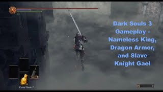 Dark Souls 3 Gameplay  Strength Build  Nameless King Dragon Armor and Slave Knight Gael [upl. by Annaoi493]