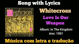 Whitecross  Love Is Our Weapon legendado [upl. by Halbert]