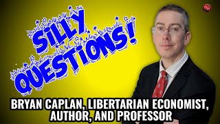 Professor Bryan Caplan Answers Some Silly Questions [upl. by Skardol]