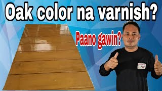 Paano Gawin ang Oak Finish na VarnishHow to Varnish Oak ColorBest varnishpaints ideastechniques [upl. by Osmond]