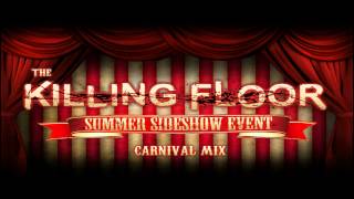 Killing Floor  Carnival Mix Summer Sideshow Event [upl. by Welch240]