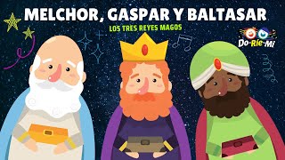 Melchor Gaspar y Baltasar  Los Reyes Magos  Música Doriemi [upl. by Pelagia]