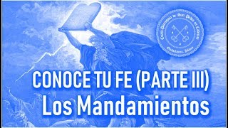 CONOCE TU FE PARTE III  11 El Primer Mandamiento Parte 1 [upl. by Letti]