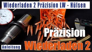 Wiederladen 02 Hülsen vorbereiten Präzision LW deutsch Long Range 308 338 [upl. by Zirtaeb]