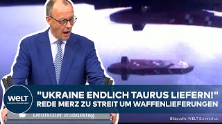 MERZ quotUkraine endlich Marschflugkörper Taurus liefernquot Bundestag streitet um Waffenlieferungen [upl. by Salocin]