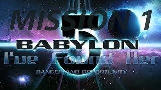 Babylon 5  Ive found her Mission 1 [upl. by Annuahs494]