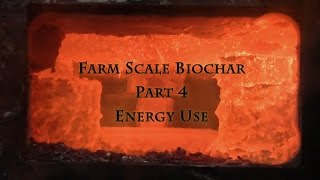 Farm Scale Biochar Part 4 Energy Use [upl. by Halludba]