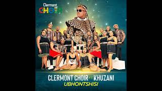 Khuzani  Ubhontshisi ft clermont choir [upl. by Ysset888]