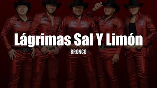 Bronco  Lágrimas Sal y Limón LETRA [upl. by Dnalevets]