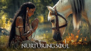 Nurturing Soul  Relaxing Native American Flute Music for Peaceful Moments [upl. by Buxton]