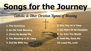 Songs for the Journey  Catholic Songs amp Other Christian Hymns of Blessing Travel amp Discipleship [upl. by Hsreh]