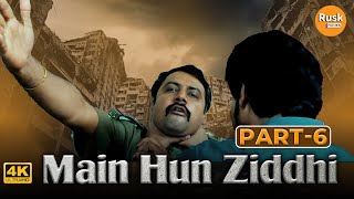 Main Hun Ziddhi 4K  Part 06  Hindi Dubbed Movie  Prajwal Devraj Aindrita Ray Aishwarya Nag [upl. by Giaimo]