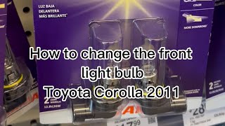 7 Steps to Change the Front Headlight Bulb of a 2011 Toyota Corolla [upl. by Ola]