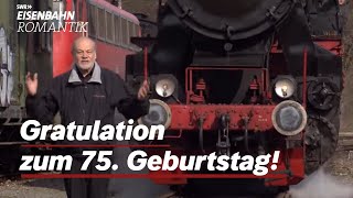 Hagen von Ortloff feiert seinen 75 Geburtstag – Gratulation von EisenbahnRomantik [upl. by Phaedra]