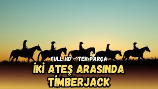 İki Ateş Arasında Timberjack  1955  Kovboy ve Western Filmleri [upl. by Avie900]