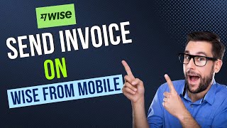 How To Send Invoice On Wise From Mobile  Transferwise Payment Transfer [upl. by Pallaten]