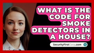 What Is The Code For Smoke Detectors In A House  SecurityFirstCorpcom [upl. by Enaej]