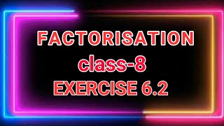 Factorisation class 8 ncertexercise 62 part 1 [upl. by Kcirdef]