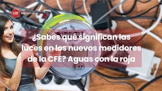 ¿Sabes qué significan las luces en los nuevos medidores de la CFE [upl. by Allisirp802]