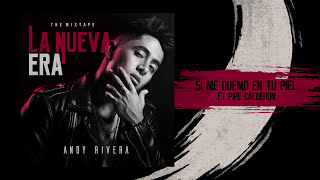 Andy Rivera  Si Me Quemo En Tu Piel ft Pipe Calderon Official Audio [upl. by Matuag]