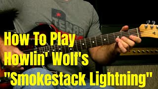 How To Play Smokestack Lightning By Howlin Wolf  Hubert Sumlin [upl. by Agripina]