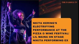 NKITA KERING’S ELECTRIFYING PERFORMANCE AT THE PIZZA AND WINE FESTIVAL LIL MAINA ON STAGE [upl. by Wes317]